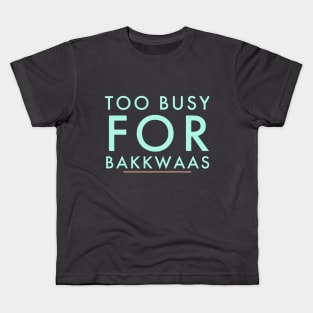 Fasbytes Typography Too Busy For Baakwaas Kids T-Shirt